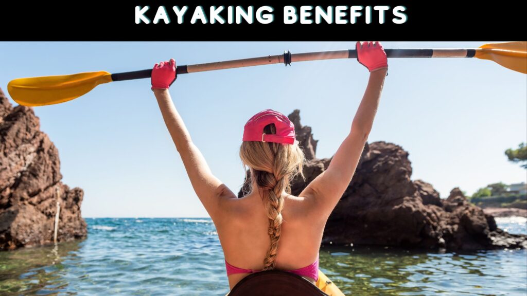 Kayaking Benefits