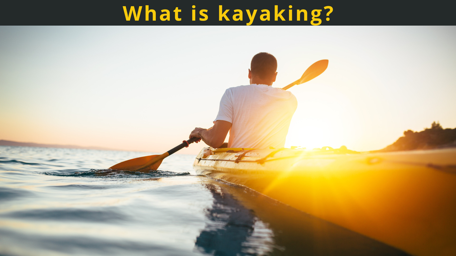What is kayaking?