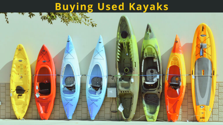 Buying Used Kayaks – 5 Best Tips & Key Factors To Know