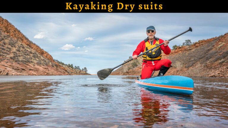 Best Kayaking Drysuits in 2023 | Stay Warm and Dry on Your Next Kayaking Trip