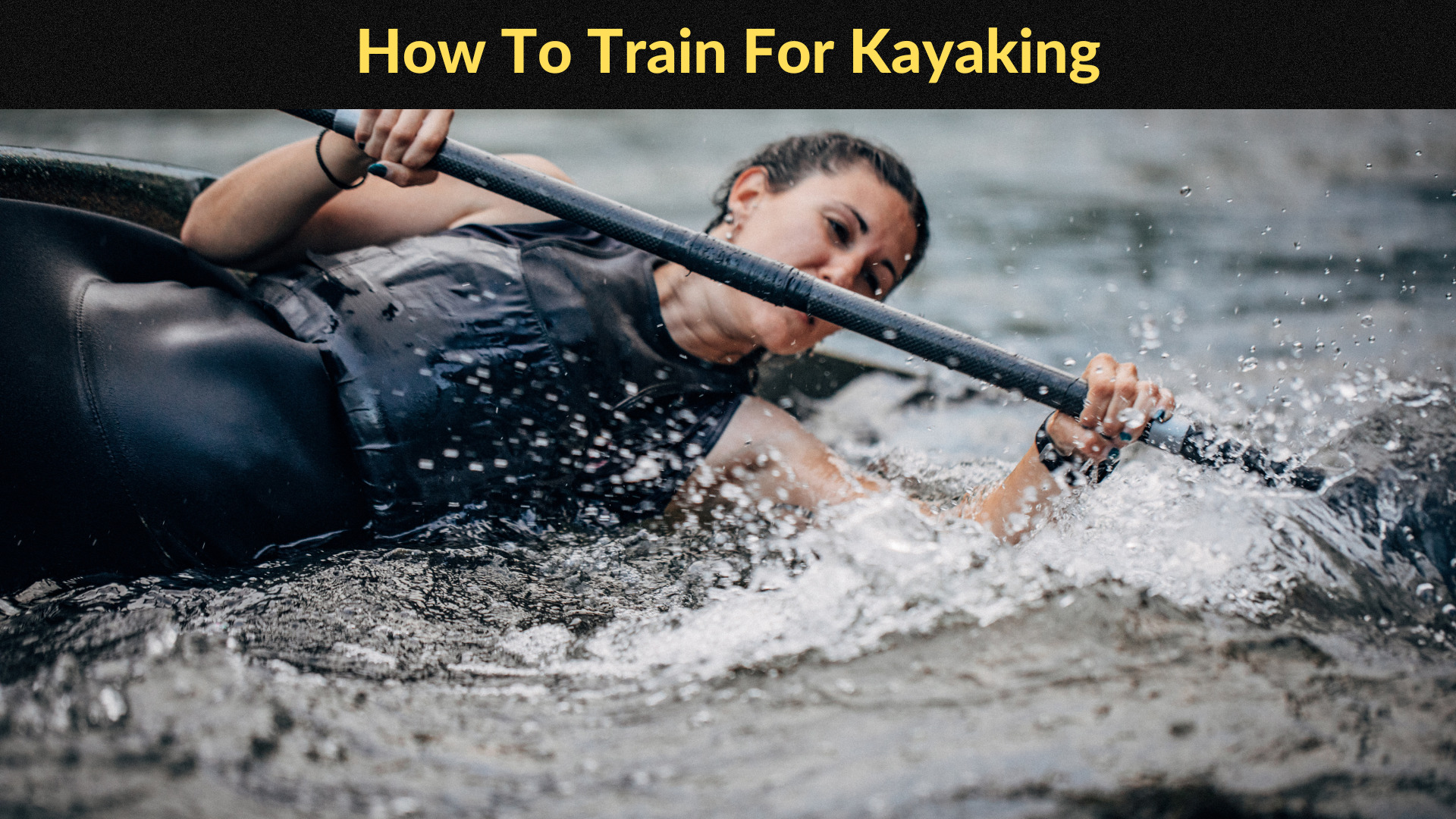 How To Train for Kayaking