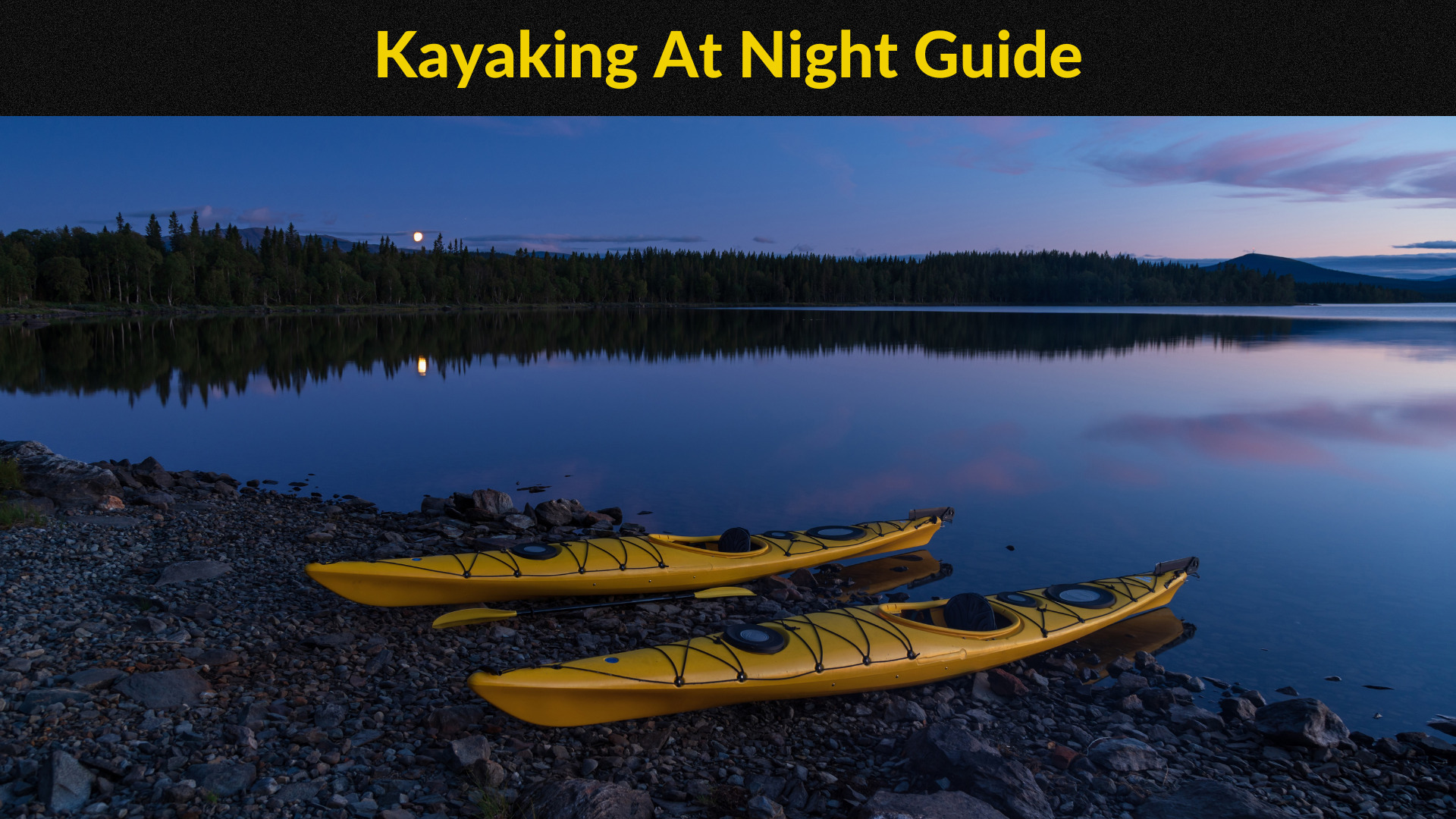 Kayaking At Night Guide