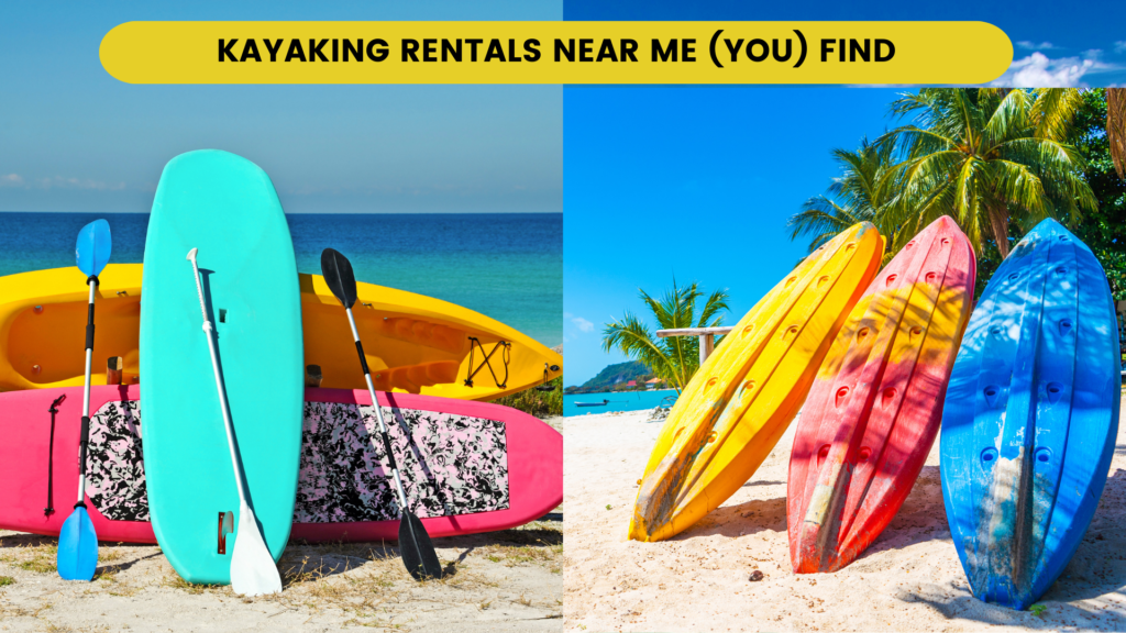Kayaking Rentals Near Me (You) Find