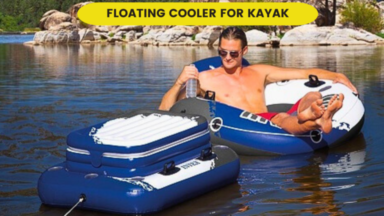 10 Best Floating Cooler For Kayak | Stay Cool on the Water