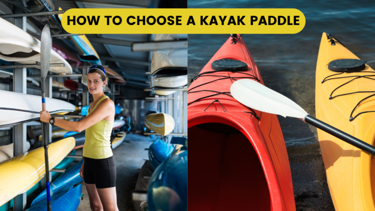 How to Choose a Kayak Paddle | Guide to Choose Best Paddle