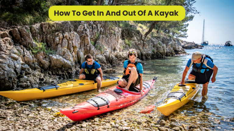 How To Get In And Out Of A Kayak | Tips For Beginners