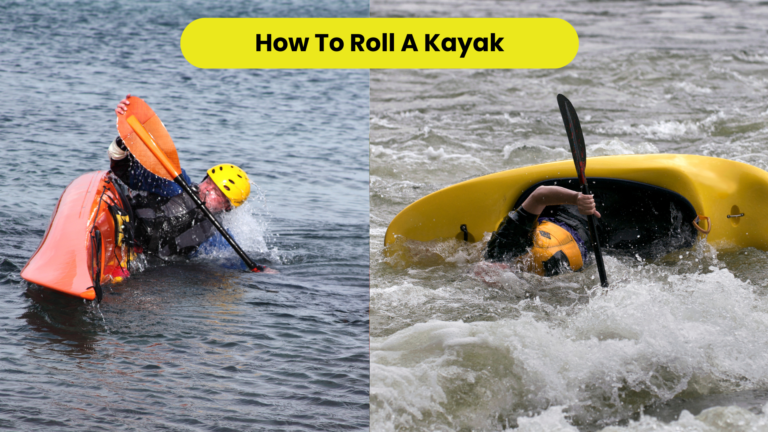 How To Roll A Kayak Step-By-Step Guide